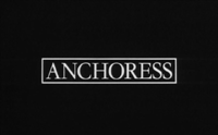 [ Anchoress ]