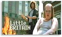 [ Little Britain ]